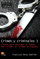 Crimen y criminales: Claves para entender el terrible mundo del crimen, Vol. 1 8499670016 Book Cover