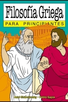 Filosofía griega para principiantes: con ilustraciones de Pablo Sapia B08QS63PR5 Book Cover