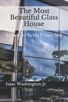 The Most Beautiful Glass House: 16 Letters To My Future Self 1724362720 Book Cover