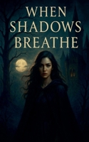 When Shadows Breathe B0FSB7VKF8 Book Cover