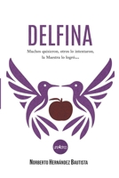 Delfina: Muchos quisieron, otros lo intentaron, la maestra lo logró (Spanish Edition) B0GCJPZCZ7 Book Cover