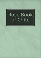 Rose Book of Chile 5519145148 Book Cover