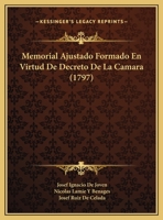 Memorial Ajustado Formado En Virtud De Decreto De La Camara (1797) 1167012976 Book Cover