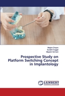 Prospective Study on Platform Switching Concept in Implantology 620267735X Book Cover