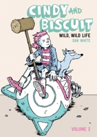 Cindy and Biscuit Vol. 2: Wild, Wild Life (2) (Cindy & Biscuit) 1637157991 Book Cover