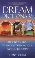 Dream Dictionary: An A to Z Guide to Understanding Your Unconscious Mind 0517093316 Book Cover