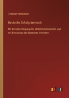 Deutsche Schulgrammatik: Mit Berücksichtigung des Mittelhochdeutschen und mit Einschluss der deutschen Verslehre 3368486543 Book Cover