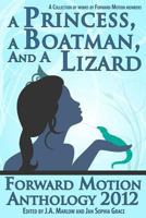 A Princess, a Boatman, and a Lizard (Forward Motion Anthology 2012) 1481212877 Book Cover