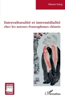 Interculturalité et intermédialité chez les auteurs francophones chinois 2343227055 Book Cover