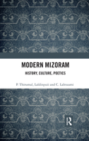 Modern Mizoram: History, Culture, Poetics 0367479397 Book Cover