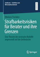 Strafbarkeitsrisiken für Berater und ihre Grenzen: Eine Theorie der neutralen Beihilfe angewandt auf die Geldwäsche (Juridicum - Schriften zum Wirtschaftsstrafrecht, 13) (German Edition) 3658515341 Book Cover
