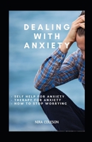 Dealing with Anxiety: Self help for anxiety, therapy for anxiety, how to stop worrying B08YHTGM1C Book Cover