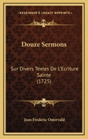 Douze Sermons Sur Divers Textes de l'Ecriture Sainte 0274739178 Book Cover