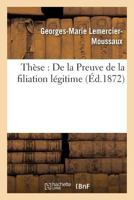 Tha]se: de La Preuve de La Filiation La(c)Gitime 2013594569 Book Cover