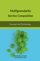 Multigranularity Service Composition: Multigranularity Service Composition B0CH8LFFDJ Book Cover