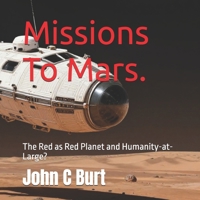 Missions To Mars.: The Red as Red Planet and Humanity-at-Large? B0H3TG5JVH Book Cover