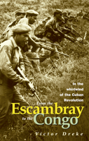 From the Escambray to the Congo: In the Whirlwind of the Cuban Revelution 0873489470 Book Cover