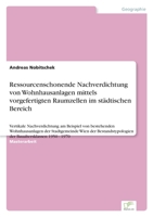 Ressourcenschonende Nachverdichtung von Wohnhausanlagen mittels vorgefertigten Raumzellen im st�dtischen Bereich: Vertikale Nachverdichtung am Beispiel von Wohnhausanlagen der Stadtgemeinde Wien der B 3961468621 Book Cover