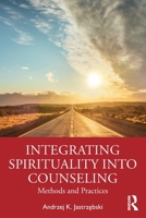 Integrating Spirituality Into Counseling: Methods and Practices 1032200189 Book Cover