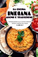 La cucina indiana: aromi e tradizioni: introduzione alla cucina indiana + spezie e aromi dall'India - 2 libri in 1 (Italian Edition) B0CSLXRLFM Book Cover