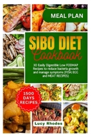 SIBO DEIT COOKBOOK: 30 Easily Digestible Low FODMAP Recipes to Reduce Bacteria Growth and Manage Symptoms (FISH, EGG and MEAT RECIPES) (Manage with Every Bite) B0CW9DS3JJ Book Cover