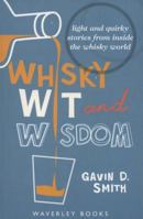 Whisky Wit and Wisdom: Light and Quirky Stories from Inside the Whisky World 1897784902 Book Cover