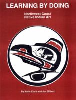 Learning by Doing Northwest Coast Native Indian Art 0969297912 Book Cover