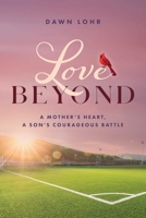 Love Beyond: A Mother's Heart, a Son's Courageous Battle B0FDQ738Y3 Book Cover