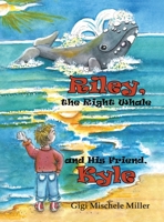 Riley, the Right Whale and His Friend, Kyle 1959563068 Book Cover