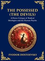 The Possessed (The Devils): A Profound Exploration of Politics, Chaos, and Human Nature (Large Print Deluxe Hardcover Edition For Easy Reading) (Library of Alexandria) 1806984555 Book Cover
