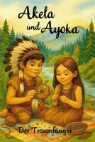 Akela und Ayoka - Der Traumfänger B0FV3YXRL1 Book Cover