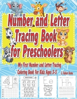 Number and Letter Tracing Book for Preschoolers Trace Numbers and Letters: My First Number and Letter Tracing Coloring Book for Kids Ages 3, 4, 5 + Learn to Write lines, Shapes to Practice Pencil Cont B09SH3VRQ2 Book Cover