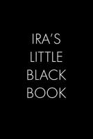 Ira's Little Black Book: The Perfect Dating Companion for a Handsome Man Named Ira. A secret place for names, phone numbers, and addresses. 1073741958 Book Cover