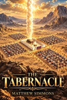 The Tabernacle: The Full Revelation of Jesus Christ B0GYGDRYKR Book Cover