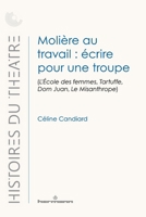 Molière au travail: écrire pour une troupe: (L'École des femmes, Tartuffe, Dom Juan, Le Misanthrope) (French Edition) B0FHVXB9J3 Book Cover