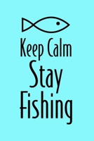 Keep Calm Stay Fishing: Journal, Fisherman Log Book, Complete 1670919471 Book Cover
