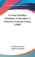 La Fase Giuridica Destinata A Succedere A Francesco Carrara Lettera (1889) 1160131961 Book Cover