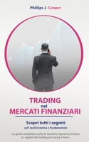 Trading Nei Mercati Finanziari: Scopri tutti i segreti sull' analisi tecnica e fondamentale. La guida completa a tutte le tecniche operative di base e B092PG46SX Book Cover