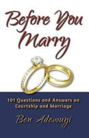 Before You Marry: 101 Questions and Answers on Courtship and Marriage 1628800313 Book Cover