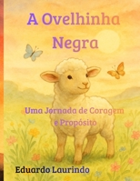 A Ovelhinha Negra: Uma Jornada de Coragem e Propósito (Portuguese Edition) B0GWJMYG1R Book Cover