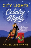 City Lights to Country Nights: A Cowgirl Adventure Romance 1067839410 Book Cover