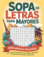SOPA DE LETRAS PARA MAYORES: LETRA GRANDE (Sopas de letras por el mundo: descubre los cinco continentes) (Spanish Edition) B0DPPTMPMW Book Cover