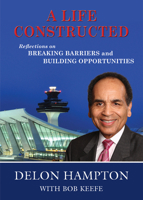 A Life Constructed: Reflections on Breaking Barriers and Building Opportunities 1557536589 Book Cover