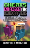 CHEATS ENTFESSELT FÜR MINEKRAFTERS: #101 Cheats, Commands, Geheimnisse und Profi-Tipps. (Gemacht für Minecrafter) (German Edition) B0HHNX2J2Q Book Cover