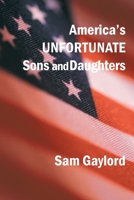 America's Unfortunate Sons and Daughters 1449031757 Book Cover