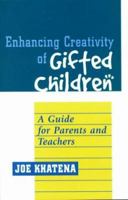 Enhancing Creativity of Gifted Children: A Guide for Parents and Teachers (Perspectives on Creativity) 1572732288 Book Cover