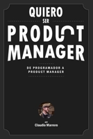 Quiero ser product manager: De programador a product manager B0BVD68C1H Book Cover