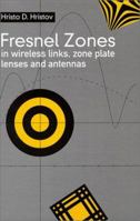 Fresnel Zones in Wireless Links, Zone Plate Lenses, and Antennas 0890068496 Book Cover