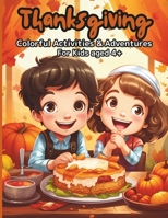 Thanksgiving Coloring Book: Thanksgiving Coloring Book, Colorful Activities and Adventures, 110 Pages with Fun Designs and Activities, Aimed at Children from 4 years and up. (Spanish Edition) B0CMPGHG39 Book Cover