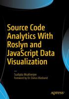 Source Code Analytics with Roslyn and JavaScript Data Visualization 1484219244 Book Cover